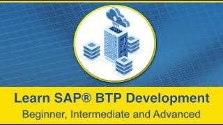 Learn SAP BTP Development - Beginner, Intermediate and Advanced | End-End SAP® BTP New Course