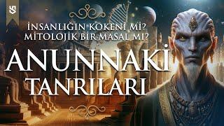 Anunnakiler Enki ve Mezopotamya Tanrıları | İnsanlığın Kökeni mi? Mitolojik Bir Masal mı?