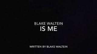 Blake Waltein-Is Me