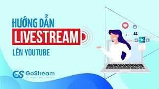 [Gostream v2] Hướng dẫn livestream từ video có sẵn lên Youtube