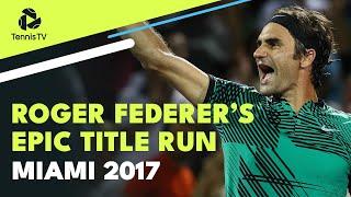 Roger Federer's EPIC Miami Title Run! | Miami 2017 Highlights