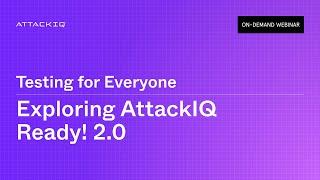 Exploring AttackIQ Ready! 2.0: Testing for Everyone