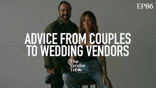 Advice from Couples to Wedding Vendors - EP86