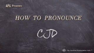 How to Pronounce CJD (Real Life Examples!)