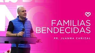 FAMILIAS BENDECIDAS | PR.  JUANMA CAÑIZAL