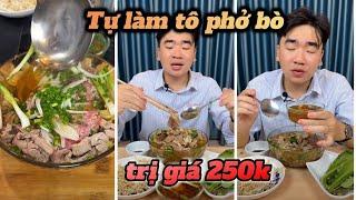 FULL || TỰ LÀM TÔ PHỞ BÒ 250K