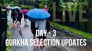 Day-3 Gurkha Selection Updates