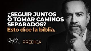 PREDICA ¿Seguir juntos o tomar caminos separados?  |  Freddy DeAnda