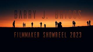 Barry J. Briggs Filmmaker Showreel 2023