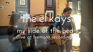 The El Kays - "My Side Of The Bed" (Live From Fremont Recording)