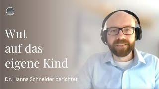 Wut auf das eigene Kind - Projektmanager Dr. Hanns Schneider berichtet