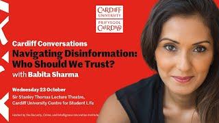 Cardiff Conversations: Navigating Disinformation - Who Should We Trust? with Babita Sharma