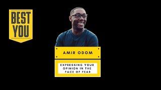 Amir Odom - Expressing Your Opinion In The Face of Fear