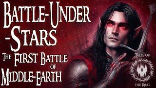 The Battle-Under-Stars: The First Great Battle of Middle-Earth | LOTR LORE