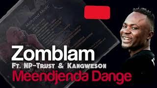 Zomblam ft NP-Trust & Kangweson - Meendjenda Dange