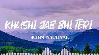 Khushi Jab Bhi teri |Jubin Nautiyal | Daily Music...