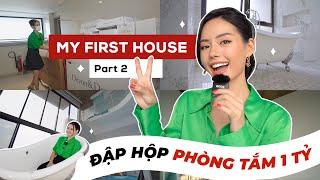 MY FIRST HOUSE - ĐẬP HỘP PHÒNG TẮM 1 TỶ