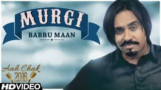 Babbu Maan - Murgi | Official Music Video | Aah Chak 2016 | Latest Punjabi Song 2016