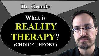 What is Reality Therapy? (Choice Theory)