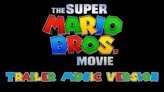 The Super Mario Bros. Movie - Official Trailer (Music Version)