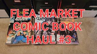 FLEA MARKET COMIC BOOK HAUL!! part #3. #comicbooks #fleamarket #haul