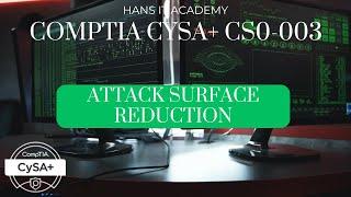 Attack surface reduction - CompTIA CySA+ CS0-003 2.52