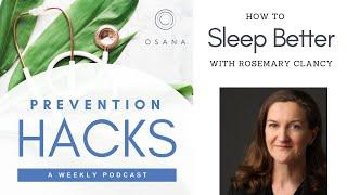 Prevention Hacks - How to sleep better with Rosemary Clancy