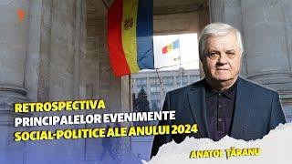 În esență | Retrospectiva principalelor evenimente social-politice ale anului 2024 cu Anatol Țăranu