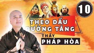 #10 | Theo Dấu Đường Tăng | Tây Du Ký 1986 | Thầy Thích Pháp Hòa