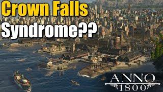 Do YOU have Crown Falls Syndrome?? || Anno 1800