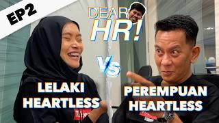 Perempuan Heartless vs Lelaki Heartless | Dear HR EP2 Ft. @adlysyairi