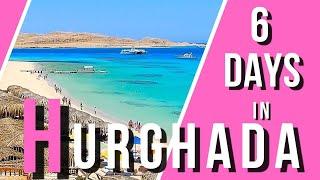 Hurghada in 6 Days | Must See Places on Your First Visit in Hurghada | Egypt