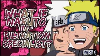 What If Naruto INFILTRATION Specialist | PART 1