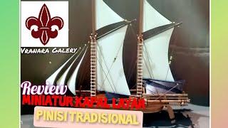 REVIEW MINIATUR KAPAL LAYAR PINISI TRADISIONAL | PRODUCT VRANARA GALERY | KERAJINAN TANGAN