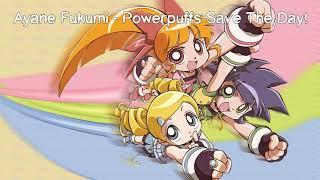 Ayane Fukumi - Powerpuffs Save The Day! [Breakcore] (DL In Description)