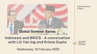 Global Seminar Series. Indonesia and BRICS - A conversation with Lili Yan Ing and Krisna Gupta