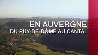 En Auvergne, du Puy-de-Dôme au Cantal - Emission intégrale