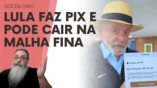 LULA faz PIX de R$ 1000 para PROVAR que PIX de R$ 5000 não PAGA IMPOSTO... TÁ com MEDO da RECEITA?