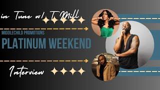 In Tune With T Mill: MiddleChild Promotions Platinum Weekend 2024 Interview