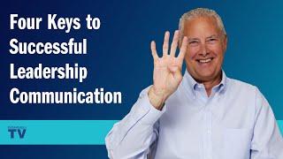 Four Keys to Successful Leadership Communication