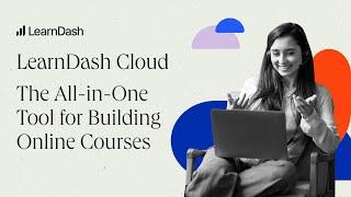LearnDash Cloud: The All-in-One Tool for Building Online Courses