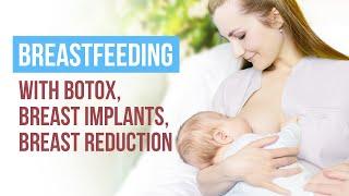 Breastfeeding with botox, breast implants and after breast reduction | Dr. Jack Newman
