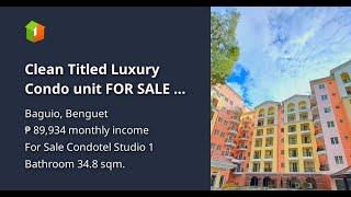 Clean Titled Luxury Condo unit FOR SALE at SunTrust 88 Gibraltar, Baguio City, Benguet