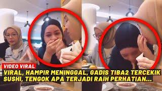 VIRAL, HAMPIR MENINGGAL, GADIS TIBA2 TERCEKIK SUSHI, TENGOK APA TERJADI RAIH PERHATIAN..