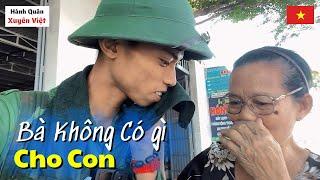 Bà vừa trả nợ xong, không có gì cho con cả | Hành Quân Xuyên Việt_P83 | Bùi Đình Thức