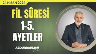 Fil Sûresi Tefsiri | Abdurrahman Ateş (24 Nisan 2024)