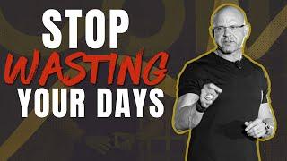 Stop Wasting Days: How to Build Your Daily Life around Intention and Purpose