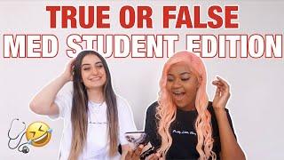 TRUE OR FALSE - MEDICAL SCHOOL EDITION | 2nd Year Medical Students Answer Your Questions #NoFilter