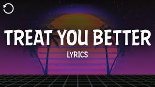 Shawn Mendes - Treat You Better (Lyrics)