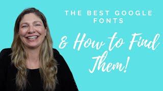 The Best Google Fonts (& How to Find Them!)